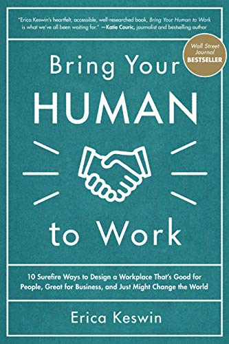 HR book 11-Bring Your Human to Work-10 Surefire Ways to Design a Workplace That Is Good for People, Great for Business, and Just Might Change the World.jpg