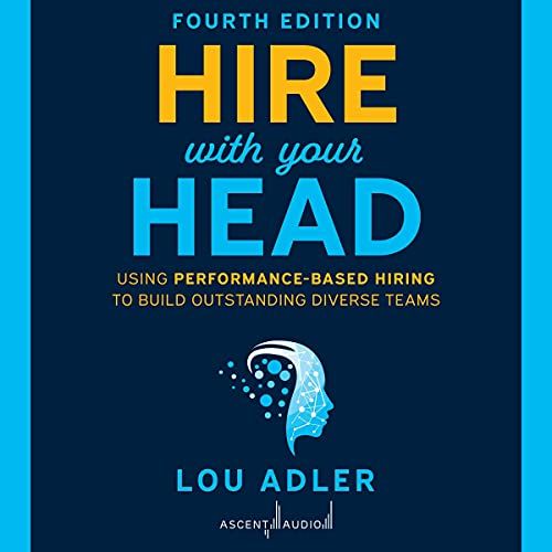HR book 14-Hire With Your Head- Using Performance-Based Hiring to Build Outstanding Diverse Teams 4th Edition.jpg