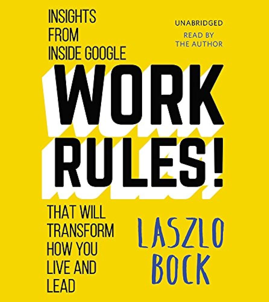 HR book 6- Work Rules! Insights from Inside Google That Will Transform How You Live and Lead.jpg