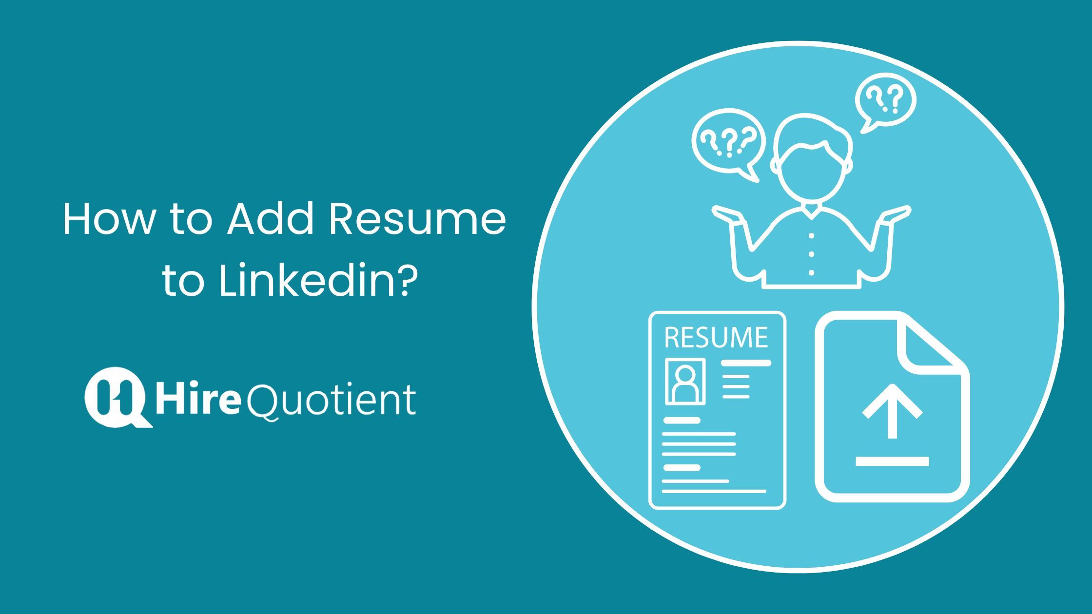 How to add resume to LinkedIn | HireQuotient